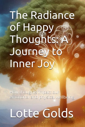RADIANCE OF HAPPY THOUGHTS A Journey to Inner Joy