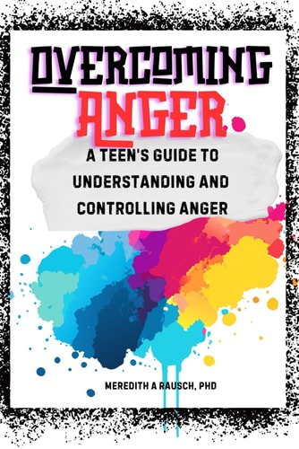 Overcoming Anger A Teen's Guide to Understanding and Controlling Anger