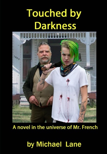 Touched by Darkness A Novel in the Universe of Mr. French