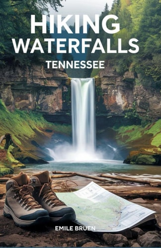 Hiking Waterfalls Tennessee From the Smokies to the Cumberland Plateau