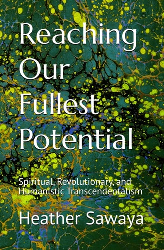 Reaching Our Fullest Potential Spiritual, Revolutionary, and Humanistic Transcendentalism