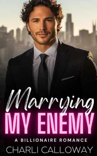 Marrying My Enemy A Marriage of Convenience Billionaire Romance