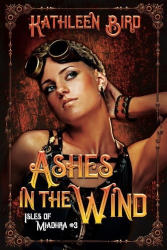 Ashes in the Wind A Clean Steampunk Retelling of Cinderella