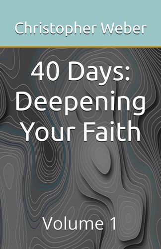 40 Days Deepening Your Faith: Volume 1
