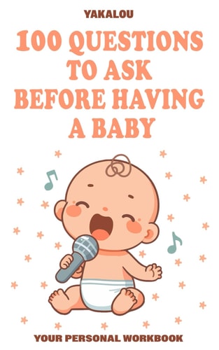 Questions to Ask Before Having a Baby 100 Questions To Ask Yourself Before Having a Baby
