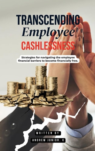 Transcending Employee Cashlessness Employment as a Risk and Opportunity for Financial Freedom