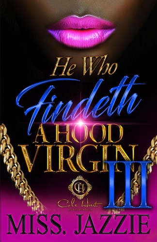 He Who Findeth A Hood Virgin 3 An African American Romance: The Finale
