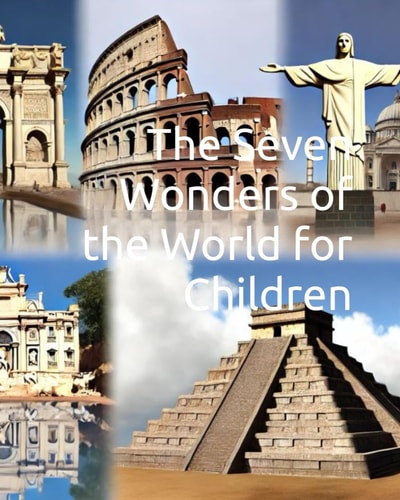 SEVEN WONDERS OF THE WORLD FOR CHILDREN.