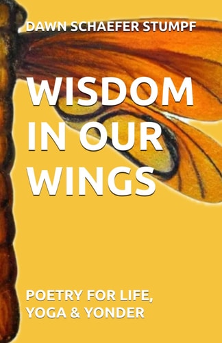 Wisdom in Our Wings Poetry for Life, Yoga & Yonder
