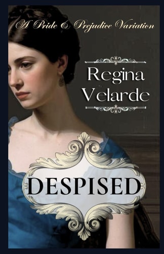 Despised A Pride and Prejudice Variation