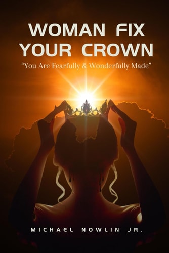 Woman Fix Your Crown You are Fearfully & Wonderfully Made