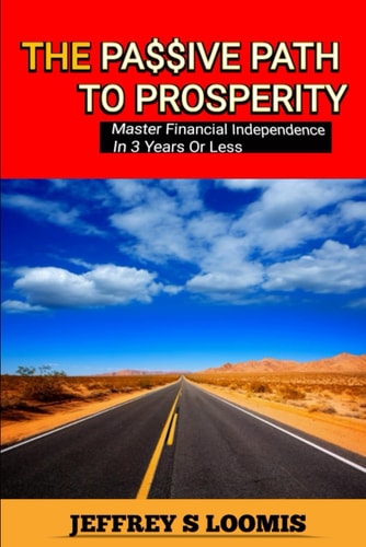 The Passive Path to Prosperity Master Financial Independence In 3 Years Or Less
