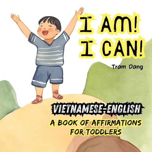 I Am! I Can! Vietnamese-English Book of Affirmations for Toddlers