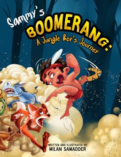 Sammy's Boomerang A Jungle Boy's Journey: An Illustrated Children's Adventure Picture Book About Friendship, Animals, and the Power of Peace.