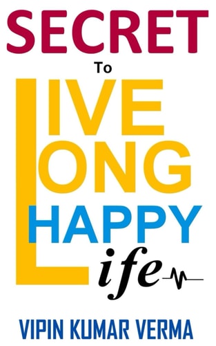 SECRET TO LIVE LONG HAPPY LIFE.