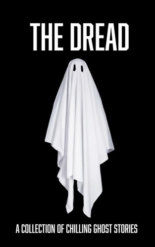 The Dread A Collection Of Chilling Ghost Stories