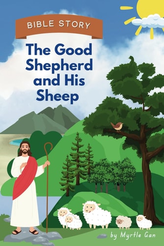 The Good Shepherd and His Sheep Psalm 23 in Pictures