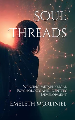 Soul Threads Weaving Metaphysical Psychology and Identity Development