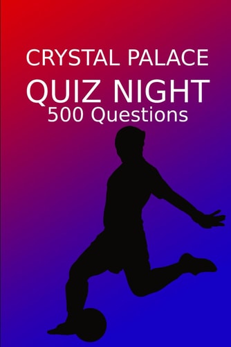 Crystal Palace Quiz Night 500 Questions And Answers