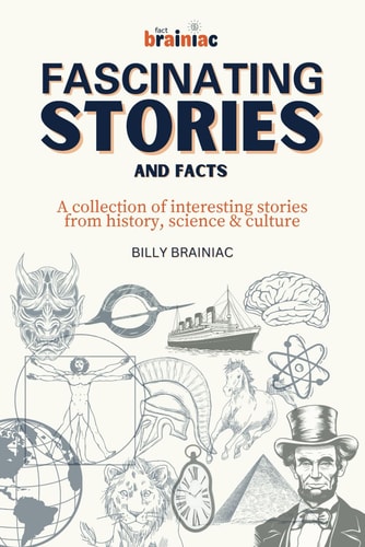 Fascinating Stories and Facts A Collection of Interesting Stories from History, Science & Culture