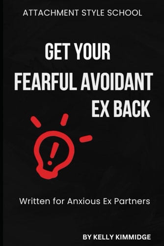 Get Your Fearful Avoidant Ex Back Written for Anxious Ex Partners