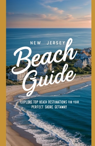 New Jersey Beach Guide Explore Top Beach Destinations for Your Perfect Shore Getaway
