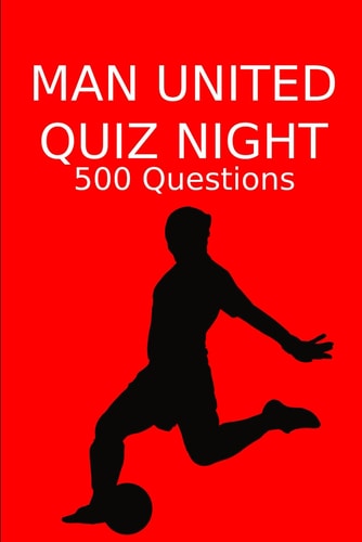 Man United Quiz Night 500 Questions And Answers, Man United FC, Manchester United FC