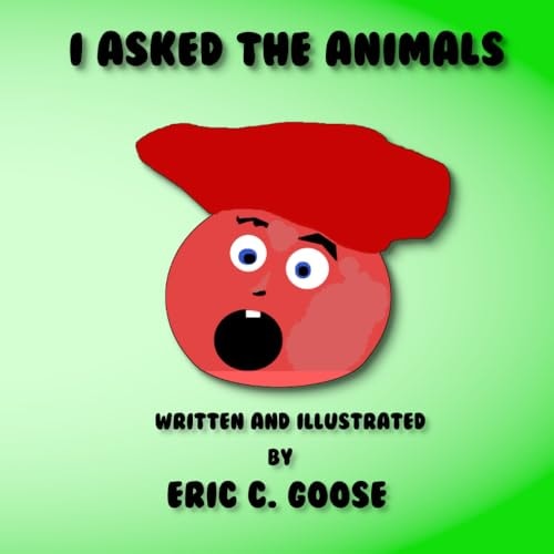 I Asked The Animals A Curious Boy Wanders the Countryside Asking Questions to the Animals. To His Amazement, They Respond.
