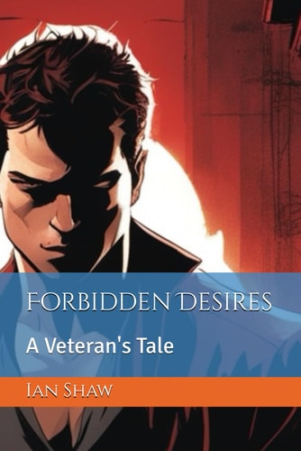 Forbidden Desires A Veteran's Tale