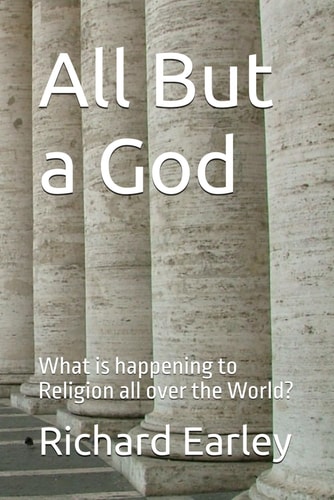 All But a God What is Happening to Religion All Over the World?