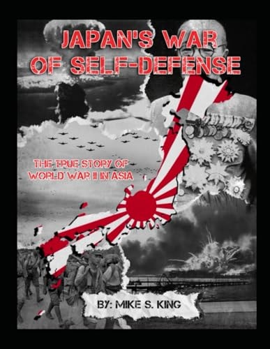 Japan's War of Self-Defense The True Story of World War II in Asia
