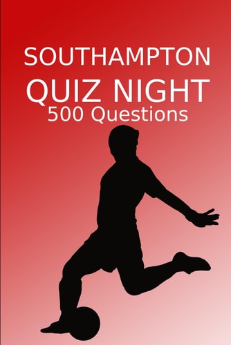 Southampton Quiz Night 500 Questions And Answers, Southampton FC