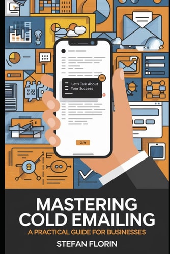 Mastering Cold Emailing A Practical Guide for Businesses
