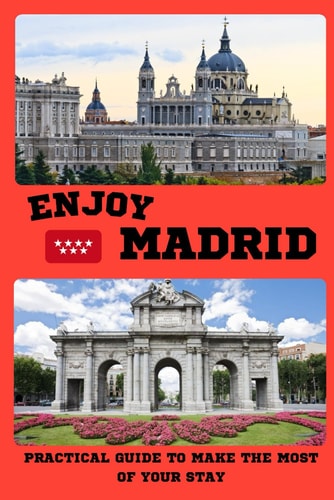 Practical Guide to Visiting Madrid Make the Most of Your Stay