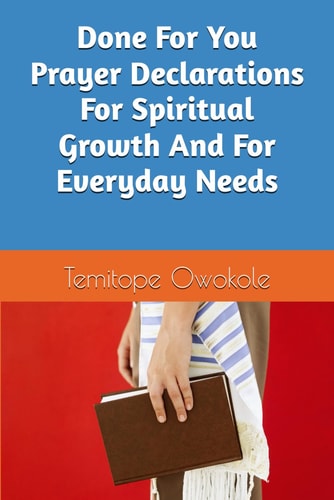 Done For You Prayer Declarations For Spiritual Growth And For Everyday Needs
