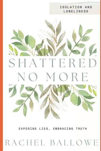 Shattered No More Expose Lies, Embrace Truth - Isolation and Loneliness