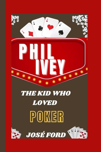 Phil Ivey The Kid Who Loved Poker