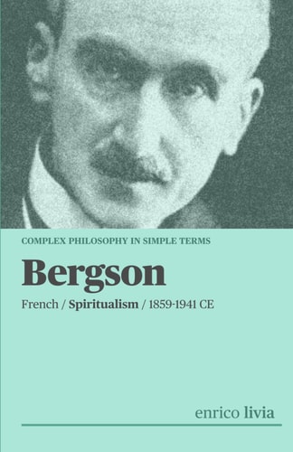 Bergson Complex Philosophy in Simple Term
