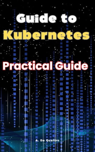 Guide to Kubernetes Practical Guide