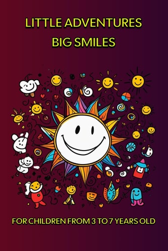 Little Adventures Big Smiles. 20 Children's Stories, for Children Ages 3 to 7.