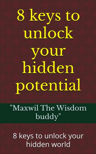 8 Keys to Unlock Your Hidden Potential 8 Keys to Unlock Your Hidden World