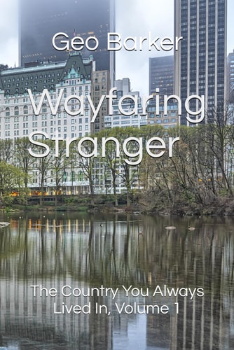 Wayfaring Stranger The Country You Always Lived In, Volume 1