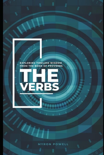The Verbs Exploring Timeless Wisdom From the Book of Proverbs