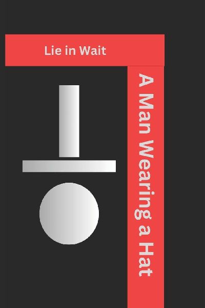Perception of a Man wearing a HAT: Lie in Wait