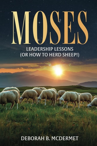 Moses Leadership Lessons (Or How to Herd Sheep)