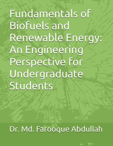 Fundamentals of Biofuels and Renewable Energy An Engineering Perspective for Undergraduate Students