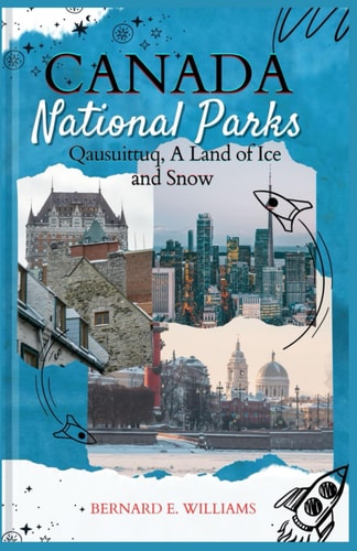 Canada National Parks Qausuittuq, A Land of Ice and Snow