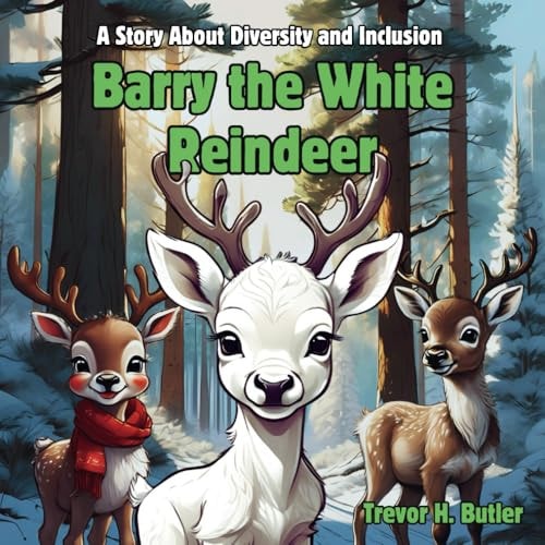 Barry the White Reindeer An Anti-Bullying Children's Book about Diversity and Inclusion