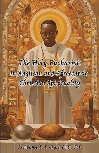 The Holy Eucharist In Anglican and Afrocentric Christian Spirituality