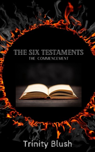 SIX TESTAMENTS THE COMMENCEMENT.